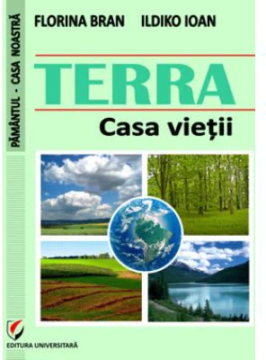 TERRA. Casa vietii - Florina Bran