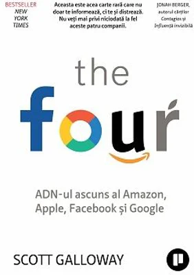 The Four. ADN-ul ascuns al Amazon, Apple, Facebook si Google - Scott Galloway