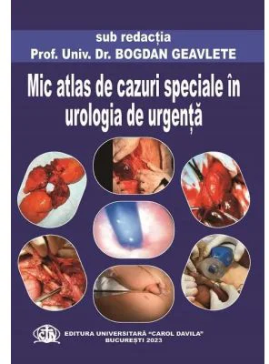 Mic atlas de cazuri speciale in urologia de urgenta - Bogdan Geavlete