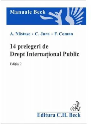 14 prelegeri de Drept International Public. Editia a 2-a - Adrian Nastase, Cristian Jura, Florian Coman