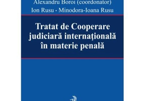 Tratat de Cooperare judiciara internationala in materie penala - Alexandru Boroi, Ion Rusu, Minodora Ioana Rusu