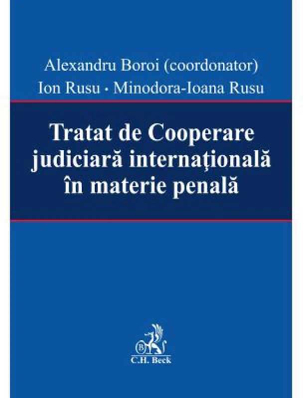 Tratat de Cooperare judiciara internationala in materie penala - Alexandru Boroi, Ion Rusu, Minodora Ioana Rusu
