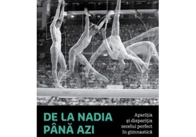 Victoria Books: De la Nadia pana azi. Aparitia si disparitia zecelui perfect in gimnastica - Dvora Meyers