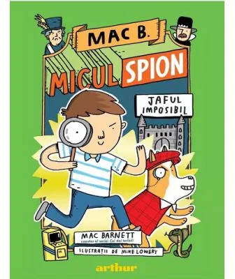 Mac B. Micul spion 2. Jaful imposibil - Mac Barnett