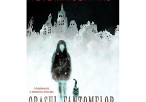 Orasul fantomelor - Victoria Schwab
