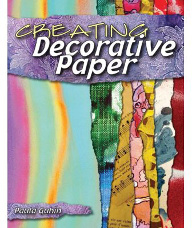 Creating Decorative Paper - Paula Guhin