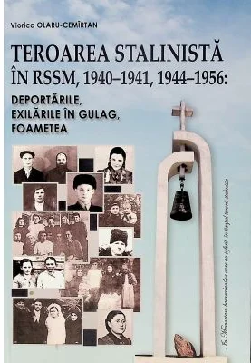Teroarea stalinista in RSSM, 1940-1941, 1944-1956. Deportarile, exilarile in Gulag, foametea - Viorica Olaru-Cemirtan