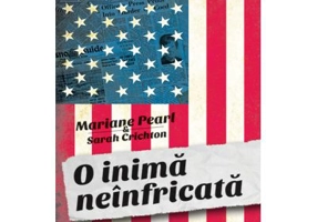 O inima neinfricata - Marianne Pearl, Sarah Crichton