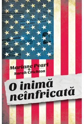 O inima neinfricata - Marianne Pearl, Sarah Crichton