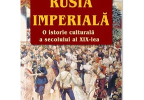 Rusia imperiala. O istorie culturala a secolului al 19-lea. Editia a 2-a