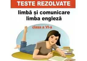 Culegere de teste rezolvate la limba si comunicare limba engleza clasa a 6-a