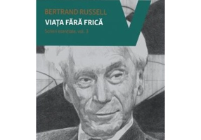 Viata fara frica. Scrieri esentiale, volumul 3 - Bertrand Russel