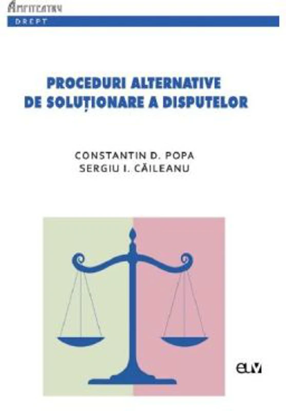 Proceduri alternative de solutionare a disputelor - Constantin D. Popa, Sergiu I. Caileanu