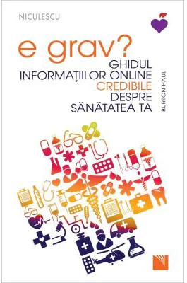 E grav? Ghidul informatiilor online credibile despre sanatatea ta - Burton Paul