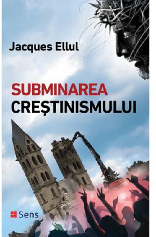 Subminarea crestinismului - Jacques Ellul