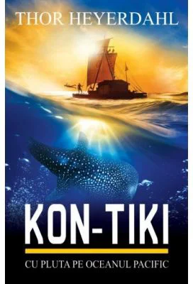 Kon-Tiki. Cu pluta pe Oceanul Pacific - Thor Heyerdahl