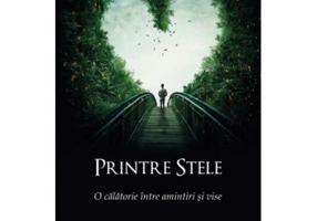 Printre stele. O calatorie intre amintiri si vise