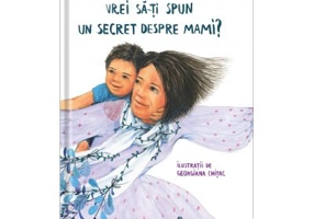 Vrei sa iti spun un secret despre mami