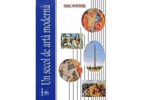 Un secol de arta moderna - Emil Wittner