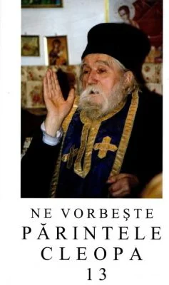 Ne vorbeste parintele Cleopa, volumul 13