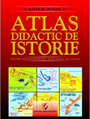 Atlas didactic de Istorie. Pentru invatamantul gimnazial si liceal. Editia a 2-a - Vasile Pascu