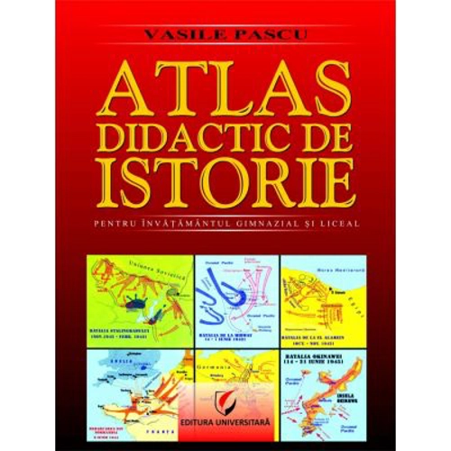 Atlas didactic de Istorie. Pentru invatamantul gimnazial si liceal. Editia a 2-a - Vasile Pascu