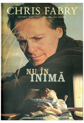 Nu in inima - Chris Fabry