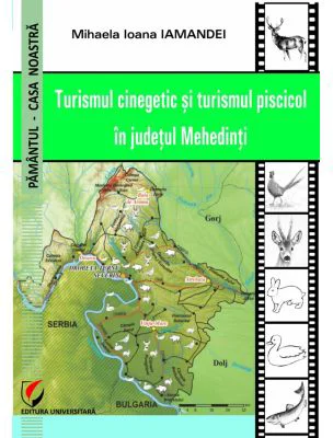Turismul cinegetic si turismul piscicol in judetul Mehedinti - Mihaela Ioana Iamandei