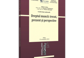 Conferinta nationala. Dreptul muncii: trecut, prezent si perspective - Monica Gheorghe