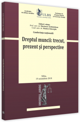 Conferinta nationala. Dreptul muncii: trecut, prezent si perspective - Monica Gheorghe