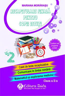 Recapitulare finala pentru copii isteti pentru clasa a 2-a
