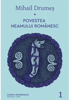 Povestea neamului romanesc. Volumul 1 - Mihail Drumes