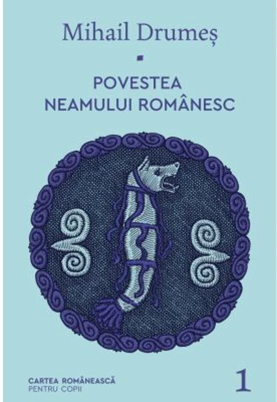 Povestea neamului romanesc. Volumul 1 - Mihail Drumes