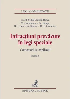 Infractiuni prevazute in legi speciale. Editia 6 - Mihai Adrian Hotca