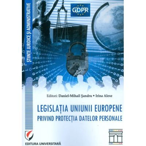 Legislatia Uniunii Europene privind protectia datelor personale - Daniel Mihail Sandru
