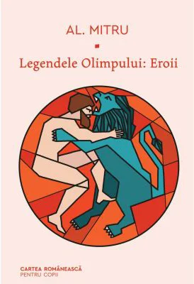 Legendele Olimpului. Eroii - Alexandru Mitru