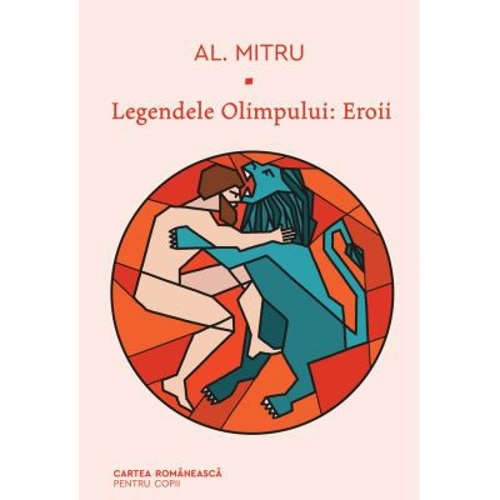 Legendele Olimpului. Eroii - Alexandru Mitru