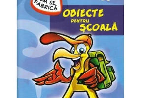Cum se fabrica obiecte pentru scoala