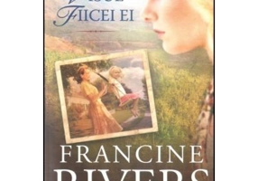 Visul fiicei ei - Francine Rivers