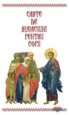 Carte de rugaciuni pentru copii. Editie redactata si ingrijita de L. S. Desartovici