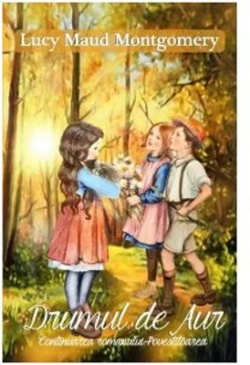Drumul de aur - Lucy Maud Montgomery