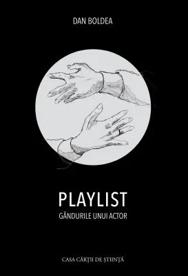 PLAYLIST. Gandurile unui actor - Dan Boldea