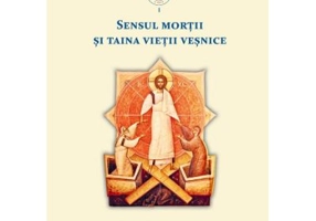 Sensul mortii si taina vietii vesnice