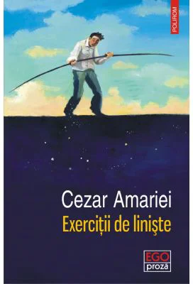 Exercitii de liniste - Cezar Amariei