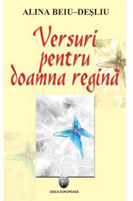 Versuri pentru doamna regina - Alina Beiu-Desliu