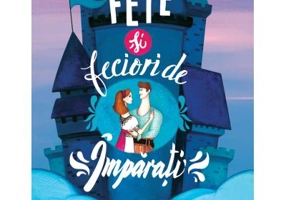 Fete si feciori de imparati. Basme romanesti repovestite