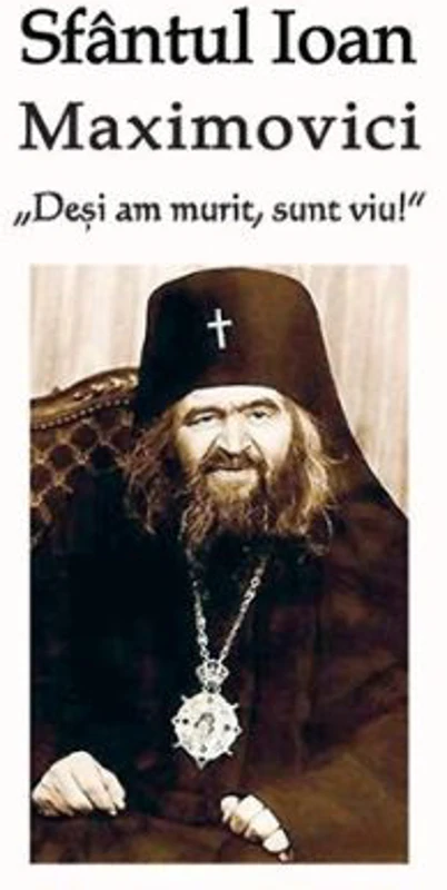 Desi am murit, sunt viu - Sf. Ioan Maximovici