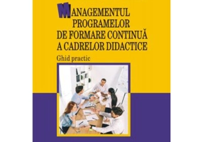 Managementul programelor de formare continua a cadrelor didactice. Ghid practic - Laura Serbanescu, Musata-Dacia Bocos, Ioan Ioja