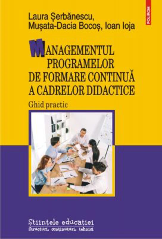 Managementul programelor de formare continua a cadrelor didactice. Ghid practic - Laura Serbanescu, Musata-Dacia Bocos, Ioan Ioja