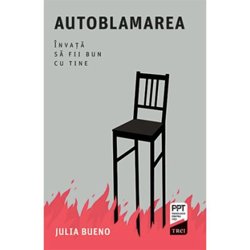Autoblamarea. Invata sa fii bun cu tine - Julia Bueno